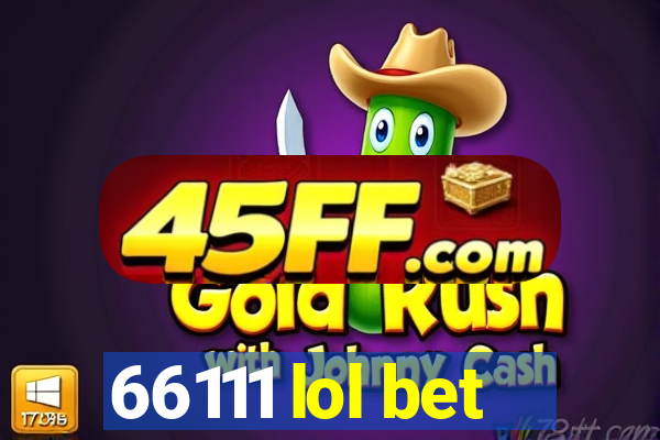 66111 lol bet